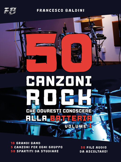 Title details for 50 CANZONI ROCK CHE DOVRESTI CONOSCERE ALLA BATTERIA (Volume 1) by Francesco Baldini - Available